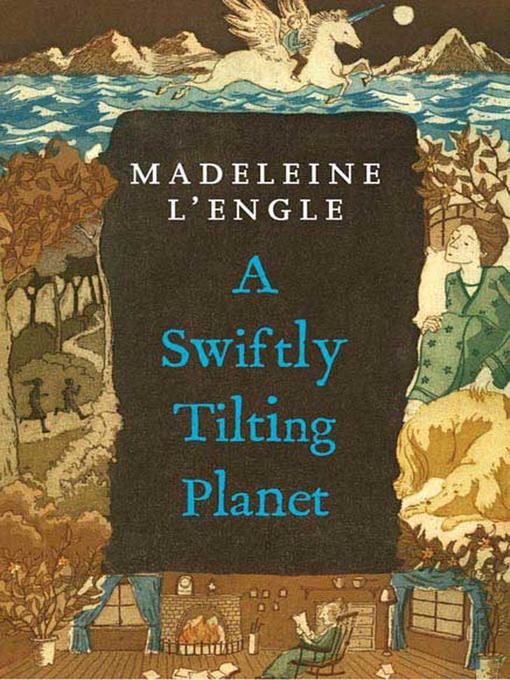 Title details for A Swiftly Tilting Planet by Madeleine L'Engle - Available